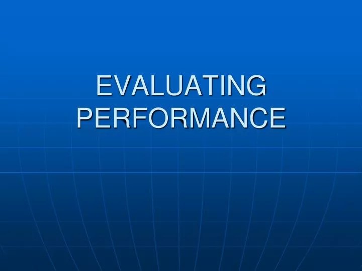 PPT EVALUATING PERFORMANCE PowerPoint Presentation, free download