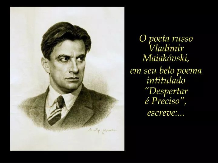 PPT O poeta russo Vladimir Maiakóvski, em seu belo poema intitulado