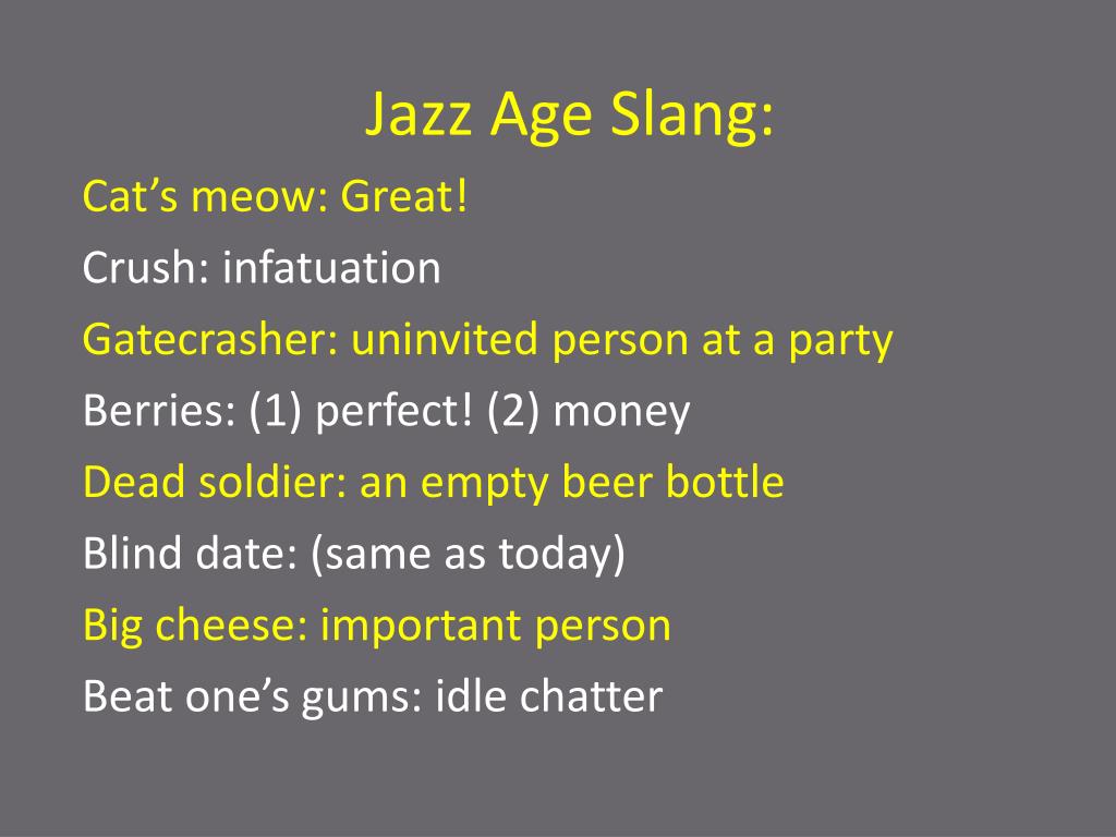 PPT Jazz Age Slang Cat’s meow Crush Gatecrasher Berries Dead soldier