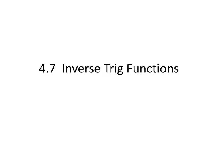 PPT 4.7 Inverse Trig Functions PowerPoint Presentation, free download