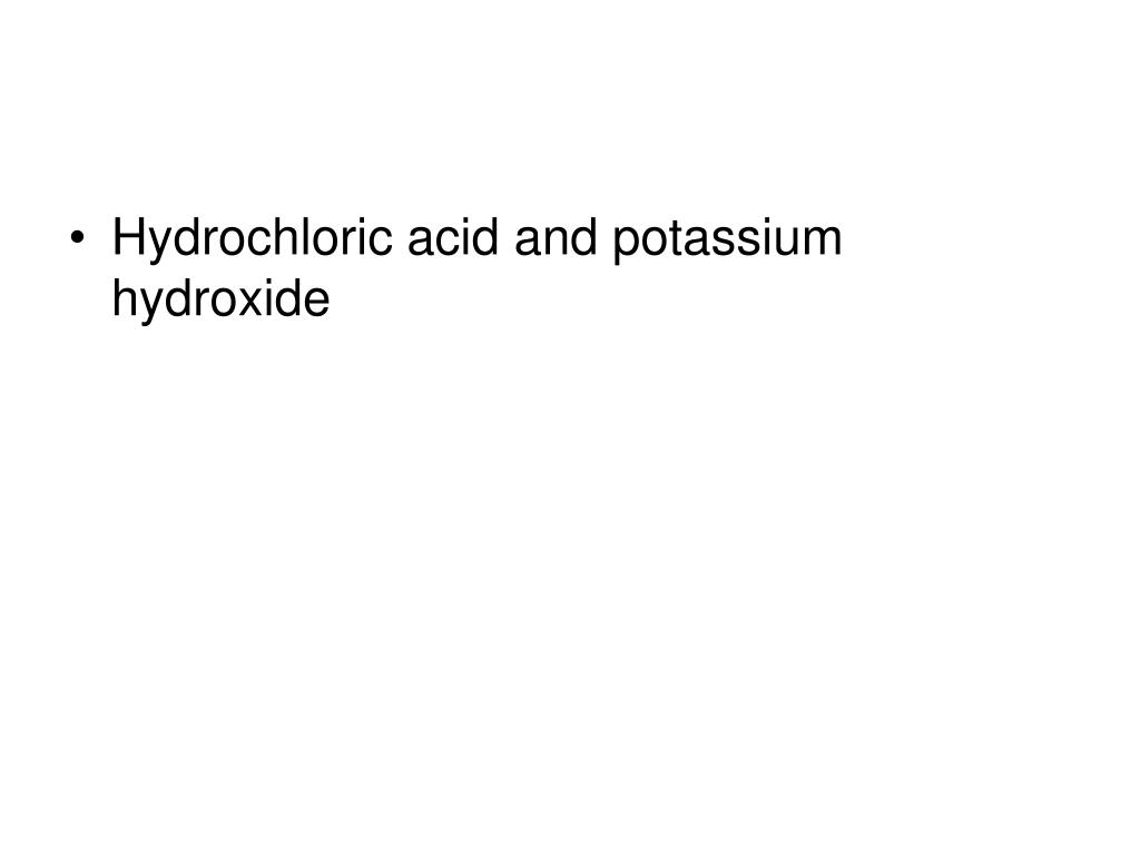 PPT Hydrochloric acid and potassium hydroxide PowerPoint Presentation ID5407669