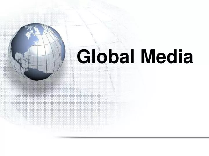 PPT Global Media PowerPoint Presentation, free download ID5414043