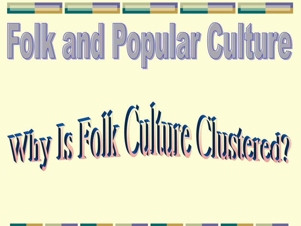 PPT Folk and Popular Culture PowerPoint Presentation, free download
