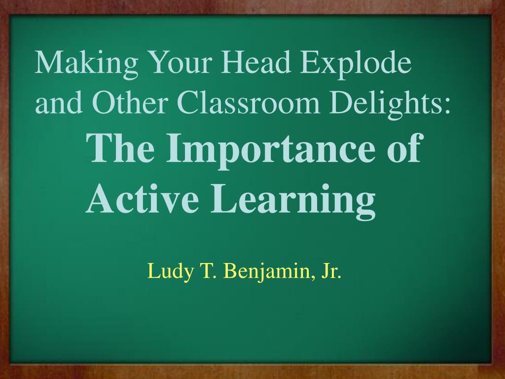 PPT Making Your Head Explode and Other Classroom Delights The