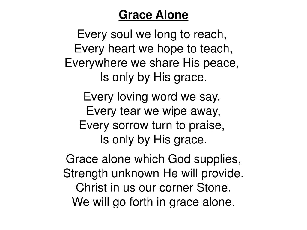 PPT Grace Alone Every promise we can make, Every prayer and step of
