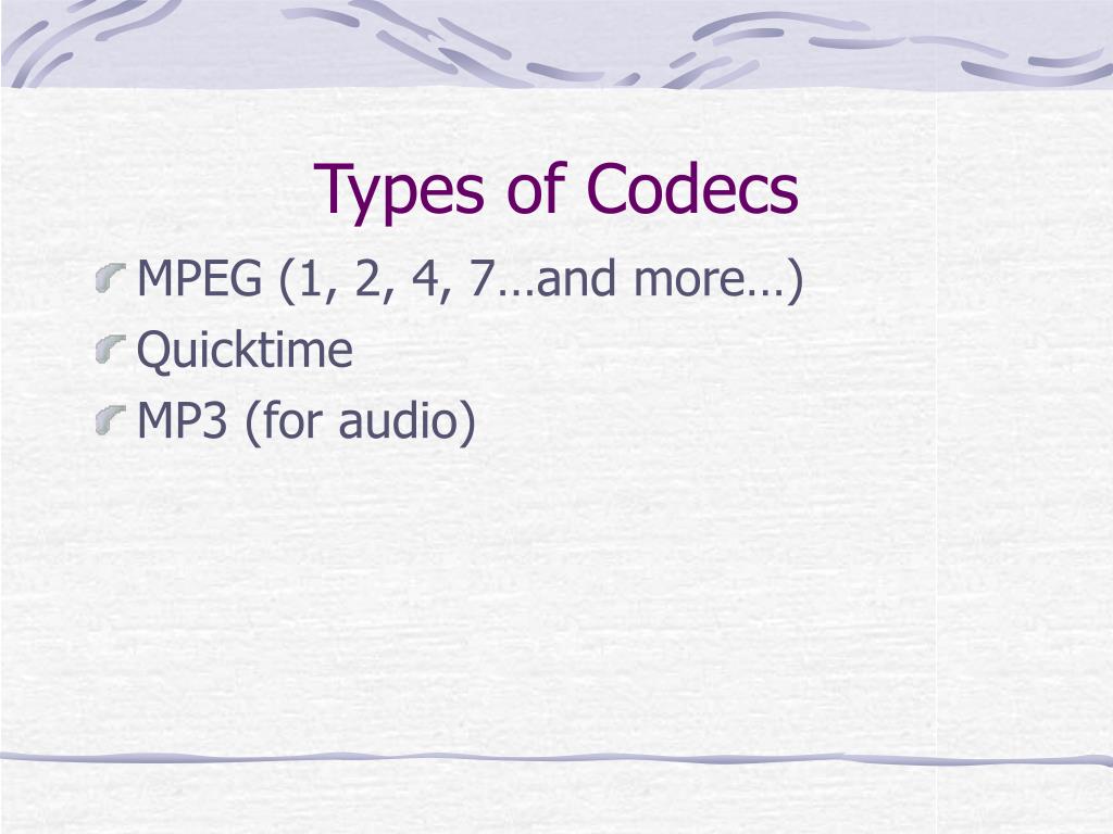 PPT Codec, What’s a Codec? A Technophobes Guide to Digital Video PowerPoint Presentation ID