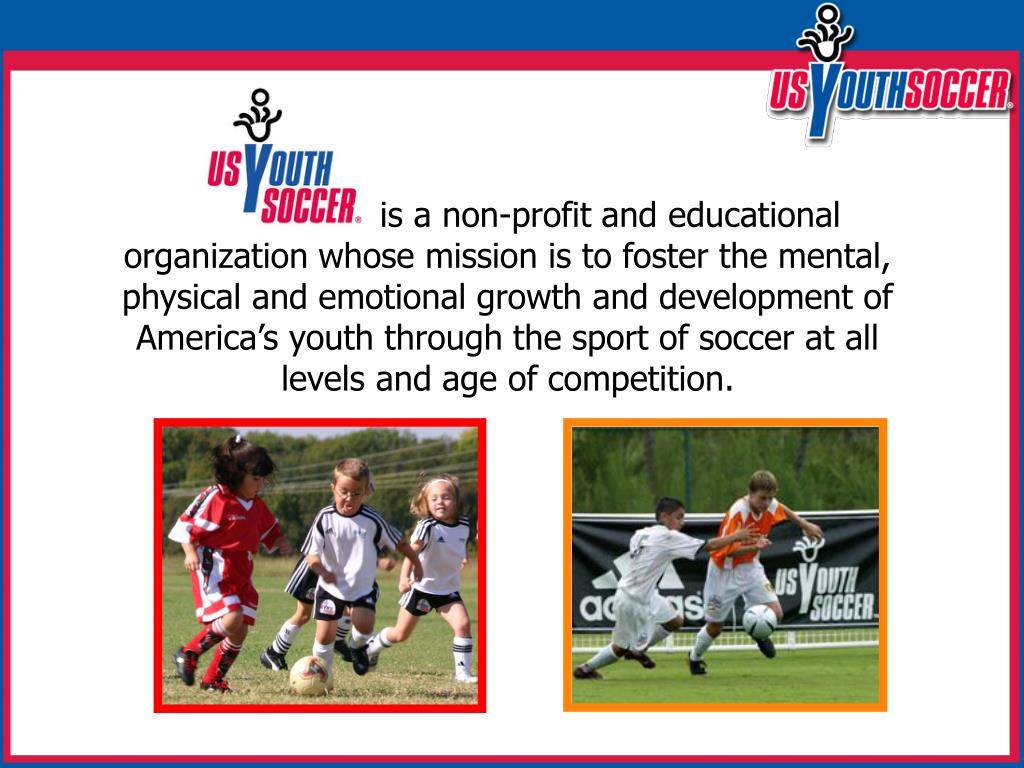 PPT US Youth Soccer…by the numbers The largest youth sports organization in the country