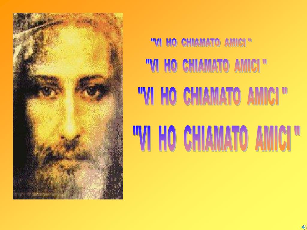 PPT "VI HO CHIAMATO AMICI " PowerPoint Presentation, free download