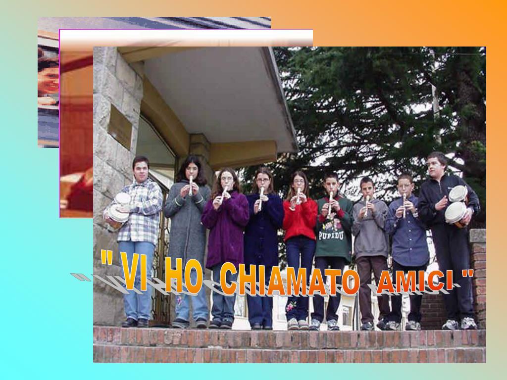 PPT "VI HO CHIAMATO AMICI " PowerPoint Presentation, free download