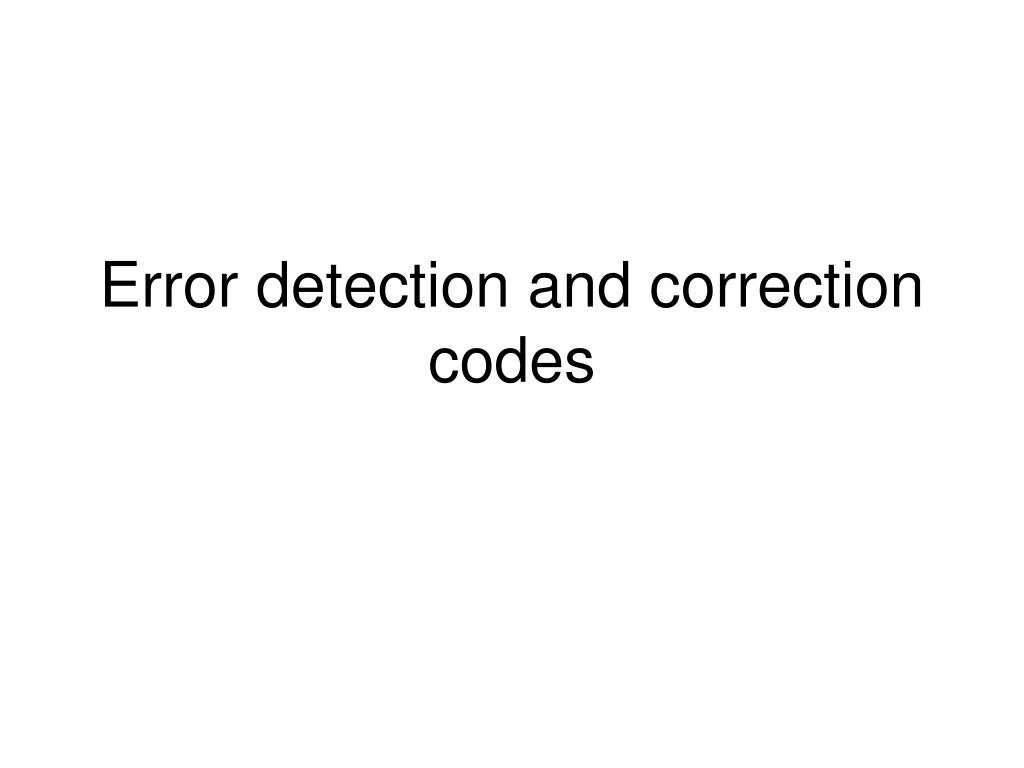 PPT Error detection and correction codes PowerPoint Presentation, free download ID5464097
