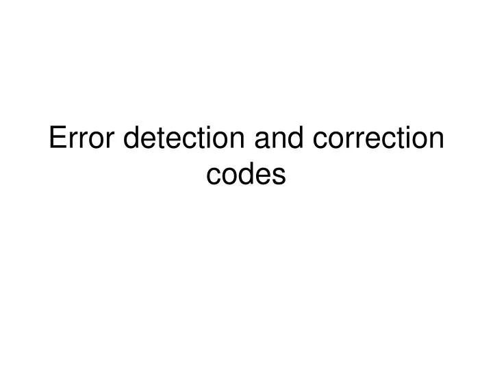 PPT Error detection and correction codes PowerPoint Presentation
