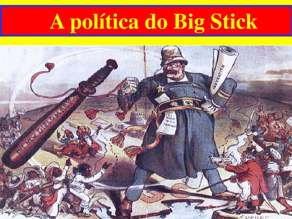 O Que Foi A Política Do Big Stick EDULEARN