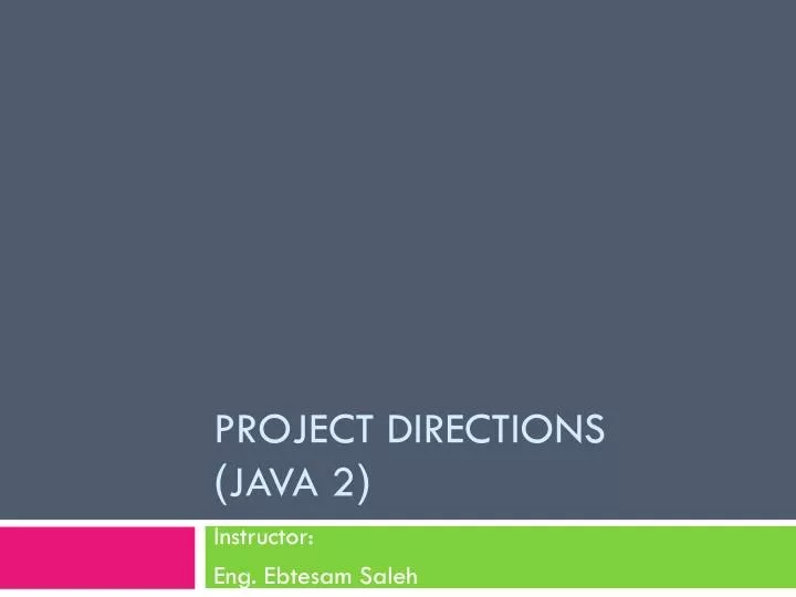 PPT Project Directions ( java 2 ) PowerPoint Presentation, free
