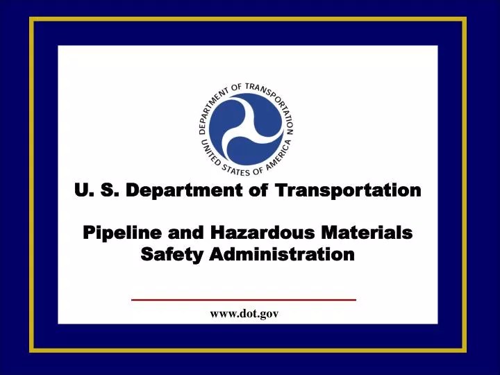 PPT U. S. Department of Transportation Pipeline and Hazardous