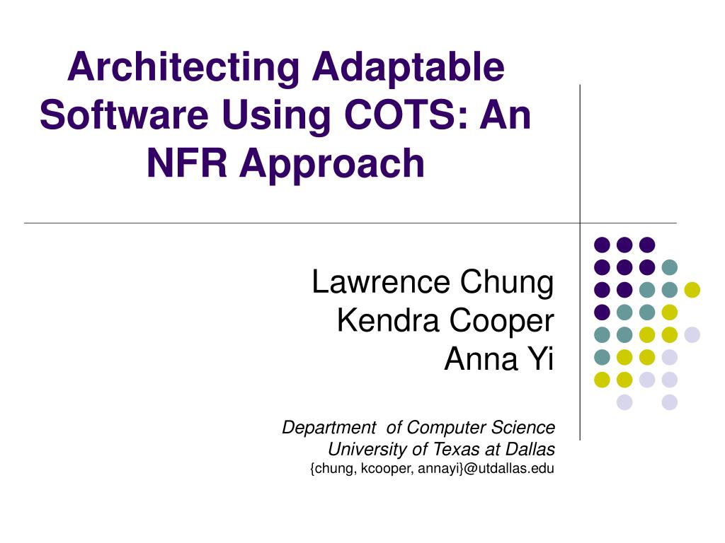 PPT Architecting Adaptable Software Using COTS An NFR Approach