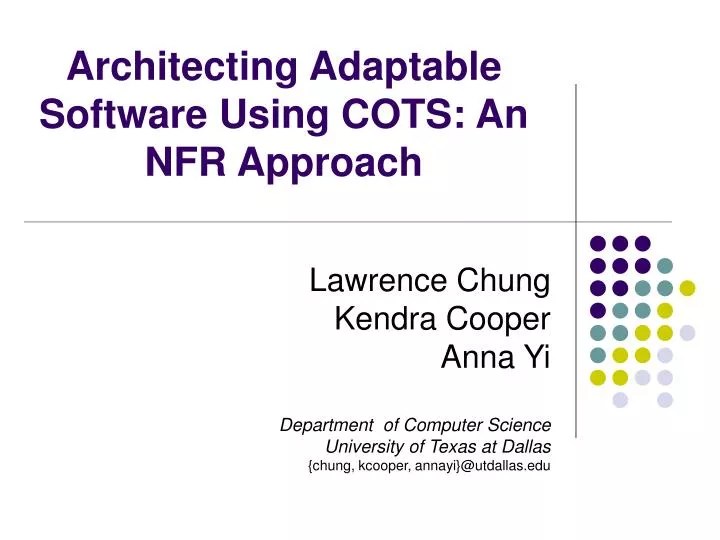 PPT Architecting Adaptable Software Using COTS An NFR Approach