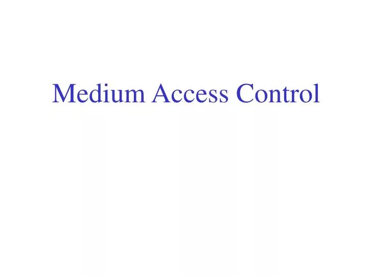 PPT - Medium Access Control PowerPoint Presentation, free download - ID