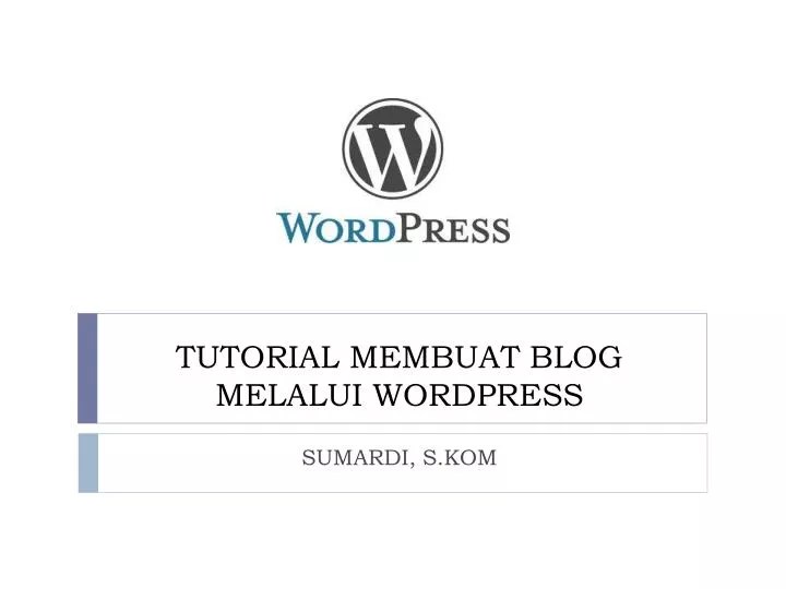 PPT TUTORIAL MEMBUAT BLOG MELALUI WORDPRESS PowerPoint Presentation