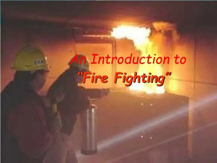 PPT An Introduction to “Fire Fighting” PowerPoint Presentation, free