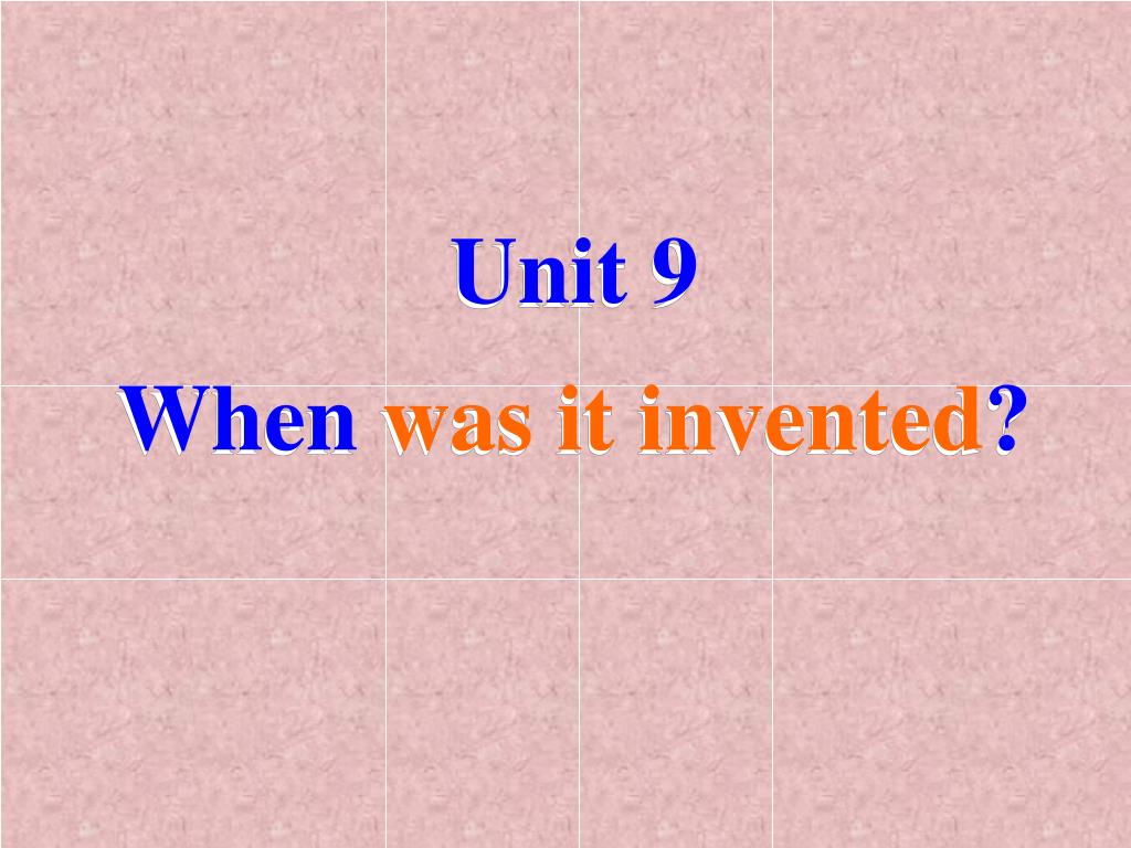 PPT Unit 9 When was it invented ? PowerPoint Presentation, free