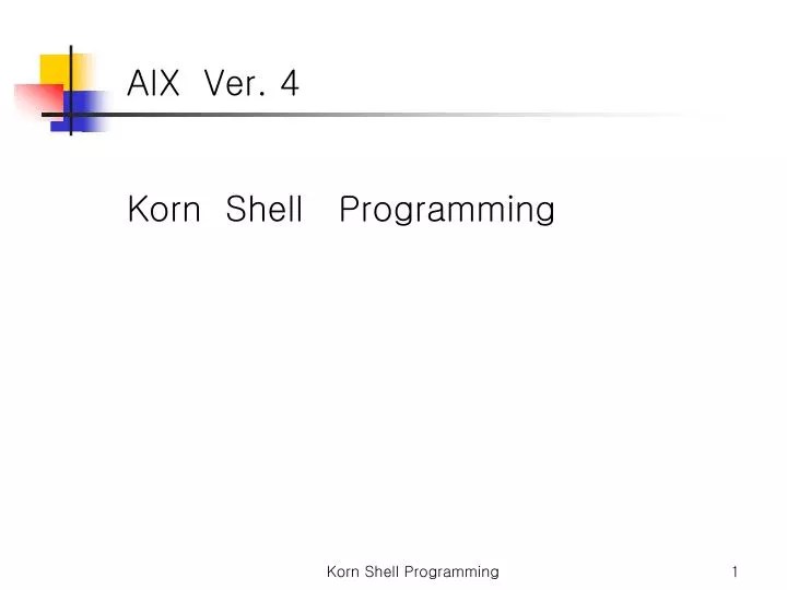 PPT AIX Ver. 4 Korn Shell Programming PowerPoint Presentation, free