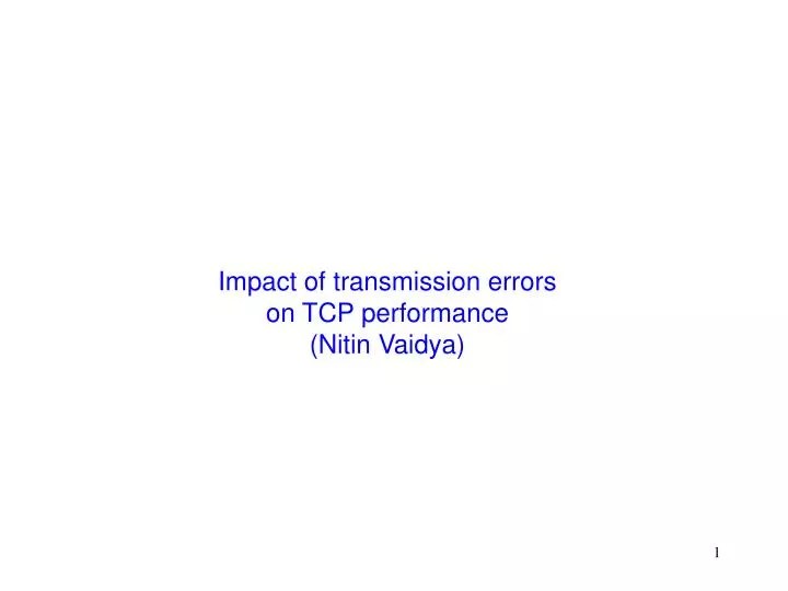 PPT Impact of transmission errors on TCP performance (Nitin Vaidya