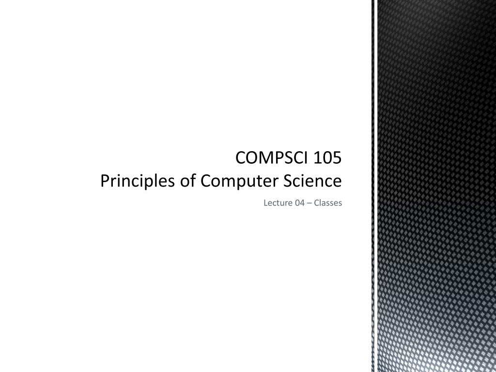 PPT COMPSCI 105 Principles of Computer Science PowerPoint