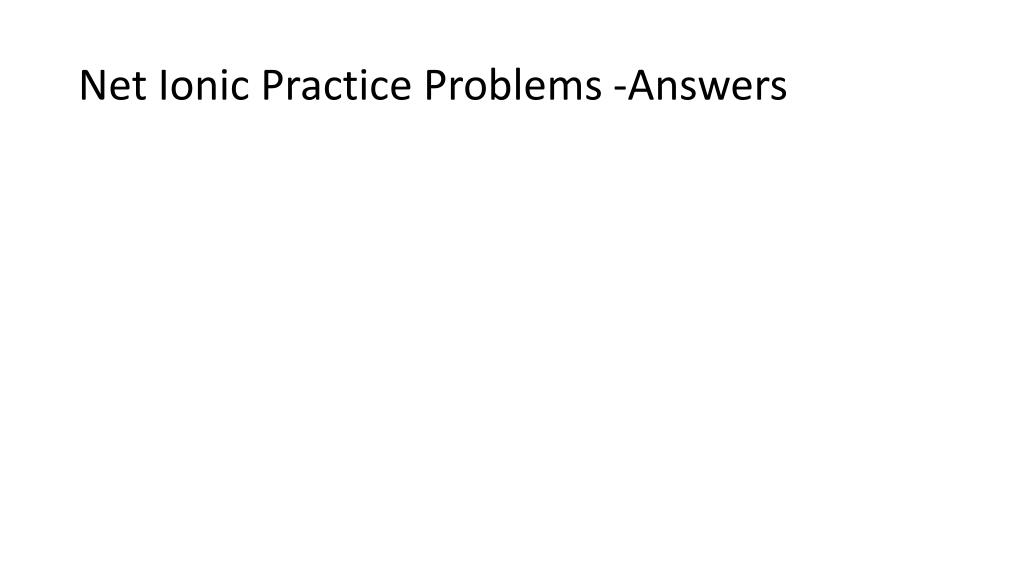PPT Net Ionic Practice Problems Answers PowerPoint Presentation