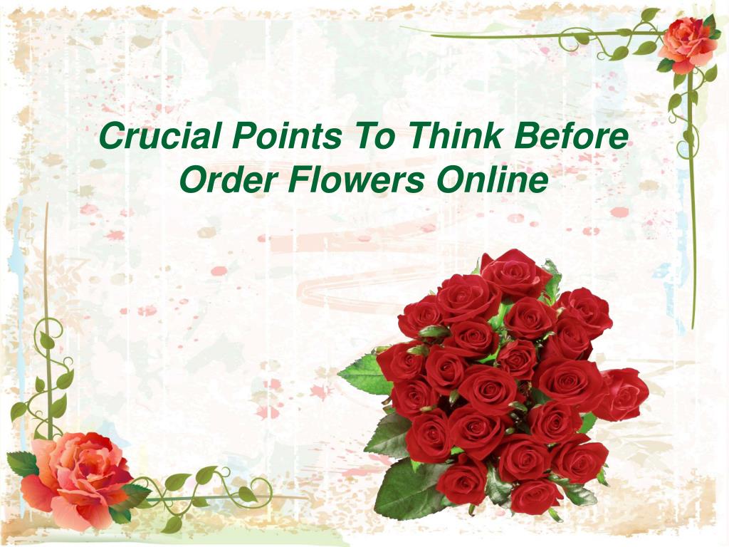 PPT Crucial Points To Think Before Order Flowers Online PowerPoint