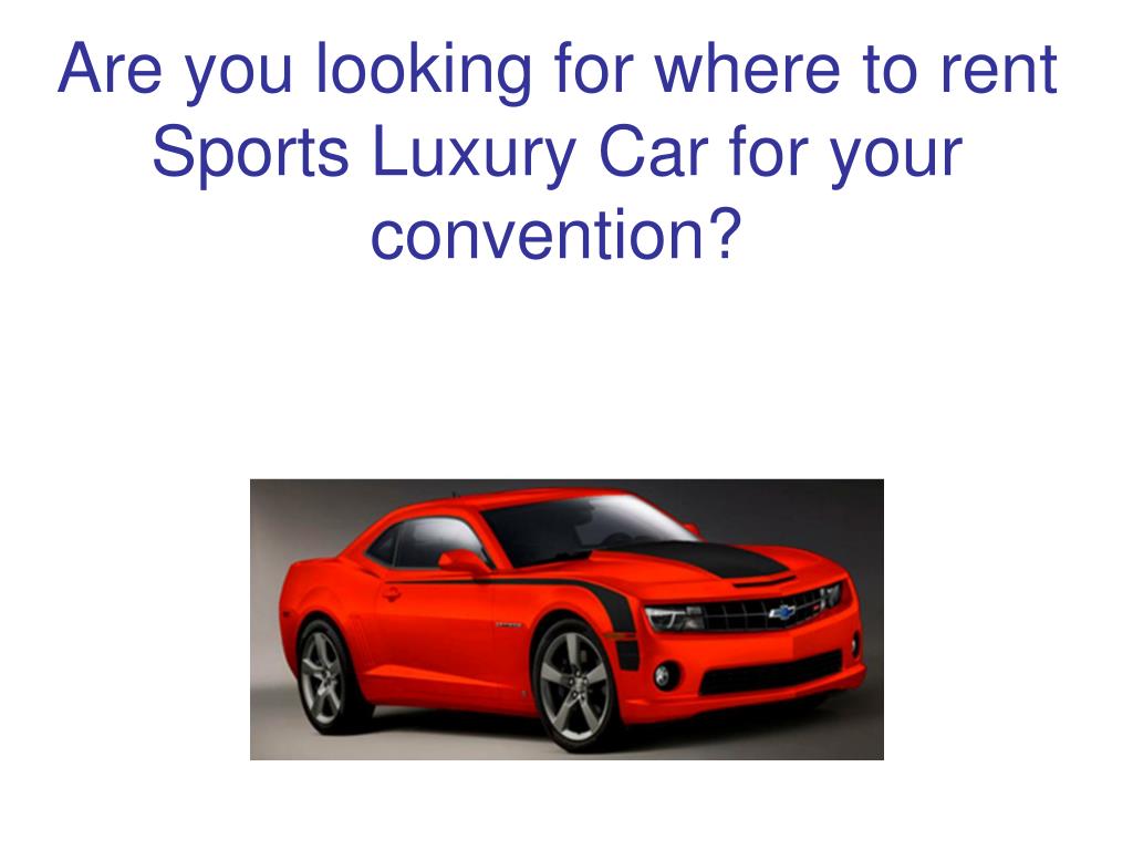 PPT How to rent the Best Luxury Rental Cars Houston of your life for insanely 49.99
