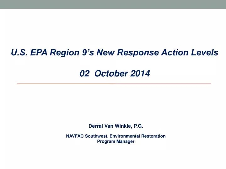 PPT U.S. EPA Region 9’s New Response Action Levels 02 October 2014