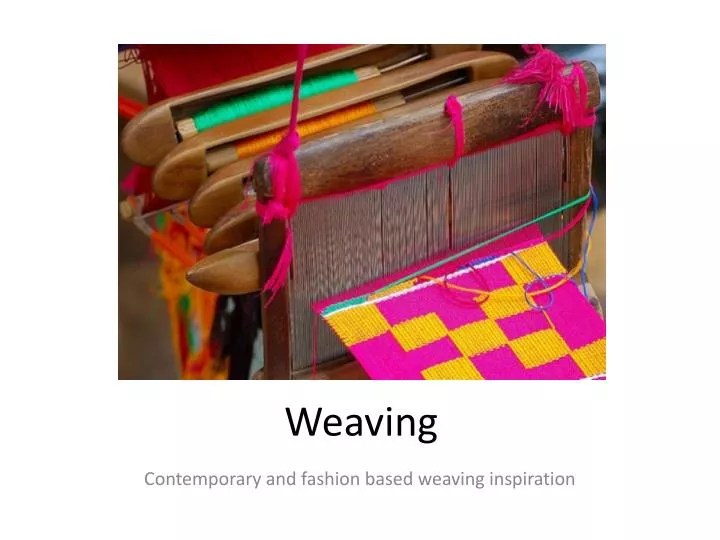 PPT Weaving PowerPoint Presentation, free download ID5628743