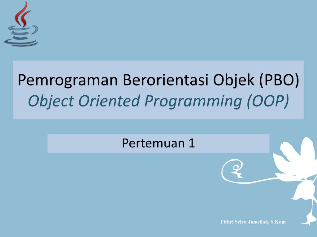 PPT - Pemrograman Berorientasi Objek (PBO) Object Oriented Programming  (OOP) PowerPoint Presentation - ID:5701110