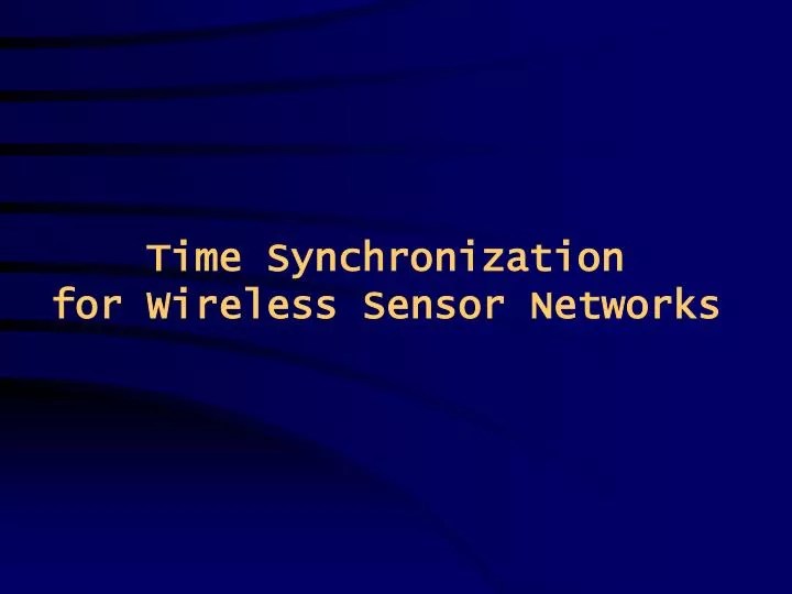 PPT Time Synchronization for Wireless Sensor Networks PowerPoint