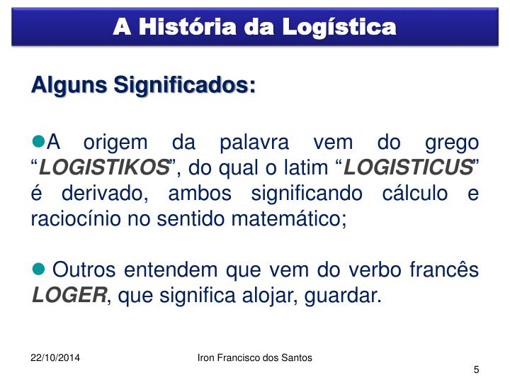 PPT O que veremos neste mÃ³dulo? A HistÃ³ria da LogÃ­stica Origens da