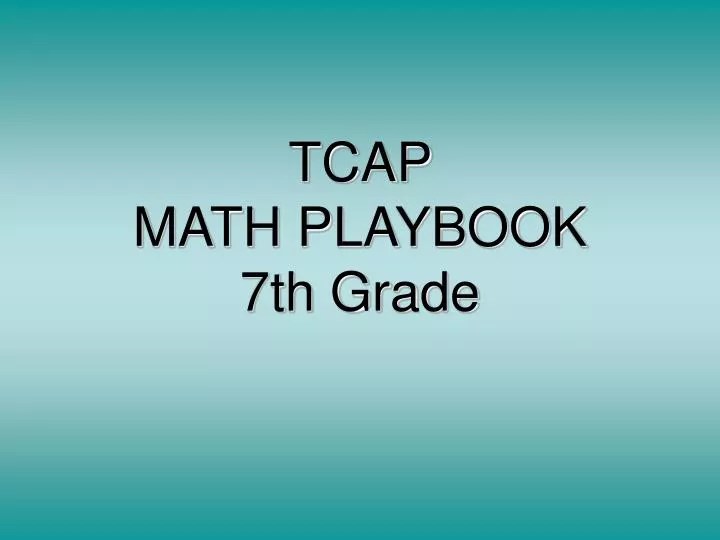 PPT TCAP MATH PLAYBOOK 7th Grade PowerPoint Presentation, free