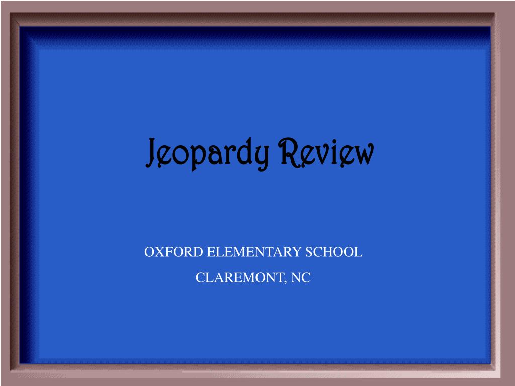 PPT OXFORD ELEMENTARY SCHOOL CLAREMONT, NC PowerPoint Presentation