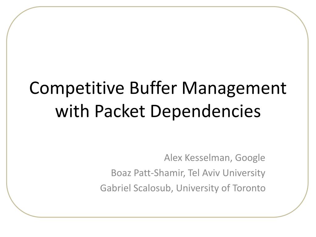 PPT Competitive Buffer Management with Packet Dependencies PowerPoint