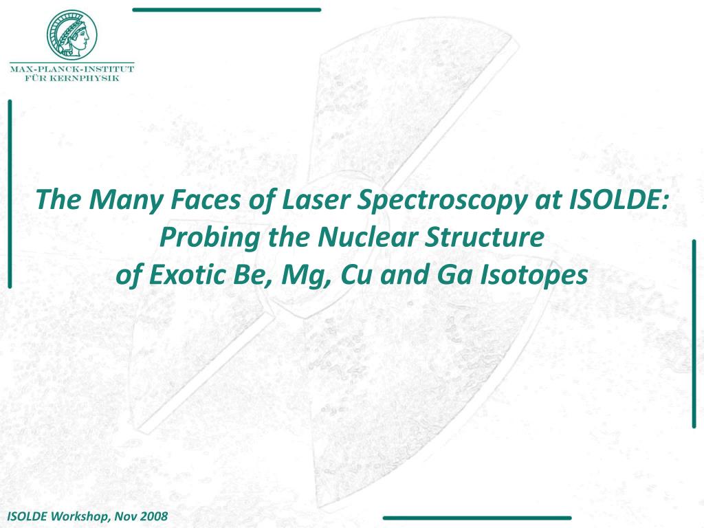 PPT The Many Faces of Laser Spectroscopy at ISOLDE Probing the