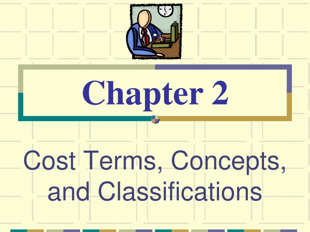 PPT Cost Terms, Concepts, and Classifications PowerPoint Presentation