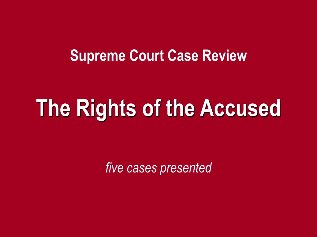 PPT Supreme Court Case Review The Rights of the Accused five cases