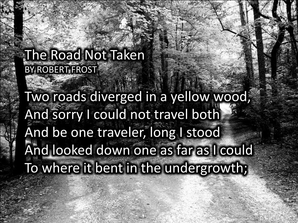 PPT The Road Not Taken BY ROBERT FROST Two roads diverged in a yellow