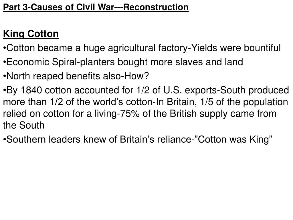 PPT Part 3Causes of Civil WarReconstruction King Cotton