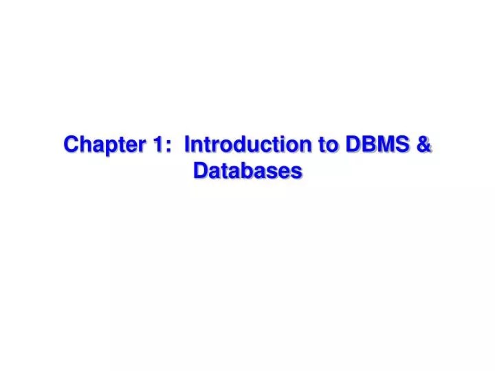 PPT Chapter 1 Introduction to DBMS & Databases PowerPoint