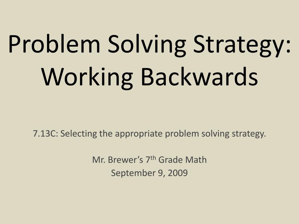 Problem solving work backwards. Problem solving work backwards 4th