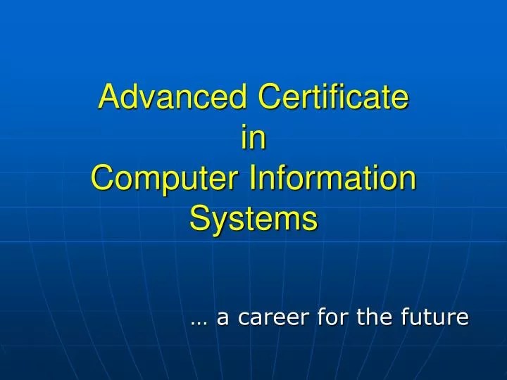 PPT Advanced Certificate in Computer Information Systems PowerPoint