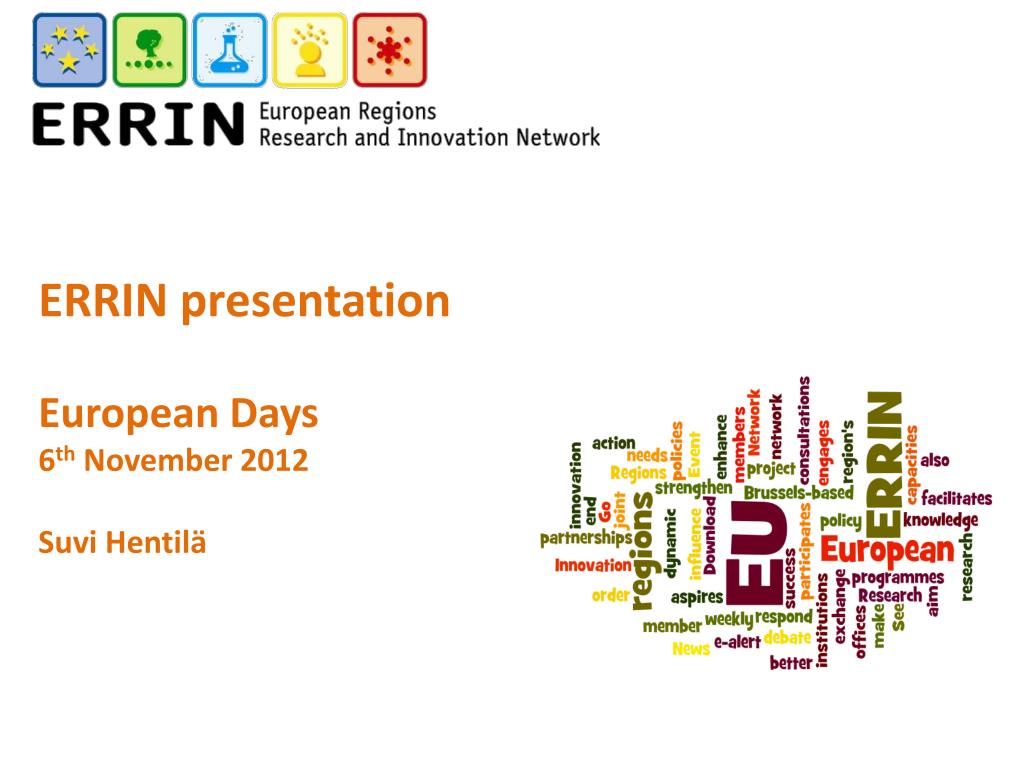 PPT ERRIN presentation European Days 6 th November 2012 Suvi Hentil ä