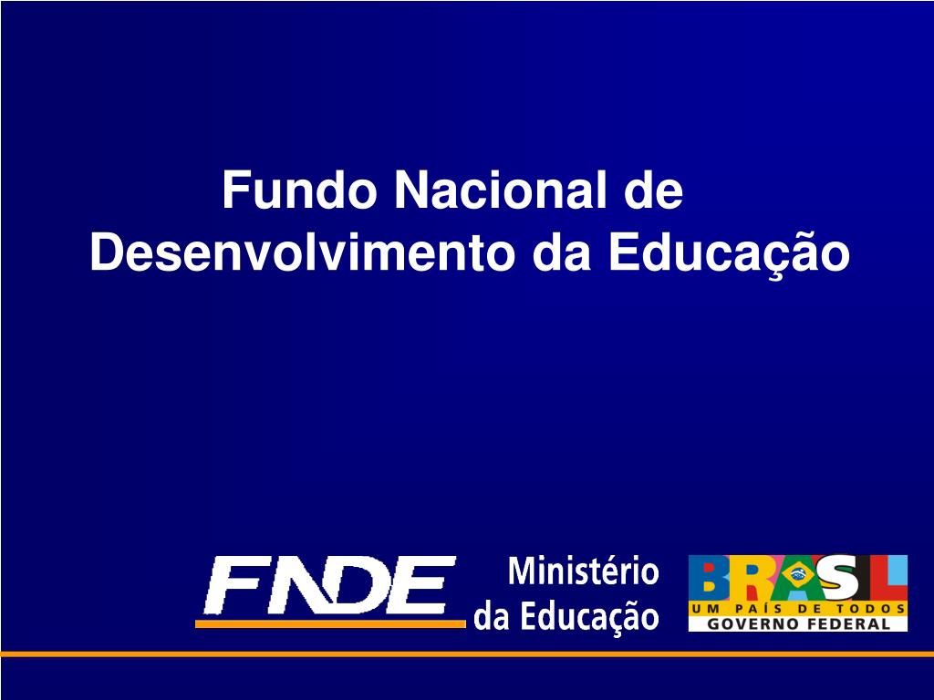 PPT Fundo Nacional de Desenvolvimento da Educação PowerPoint