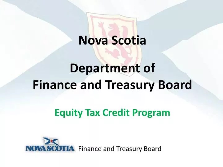 PPT Nova Scotia Department of Finance and Treasury Board Equity Tax Credit Program PowerPoint