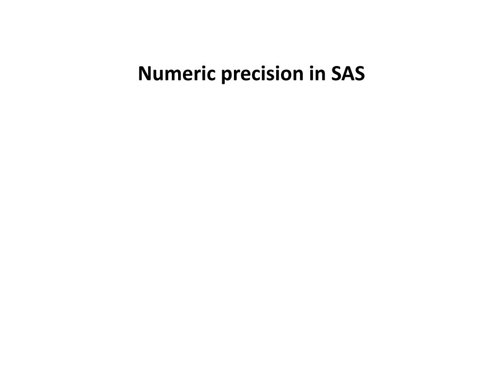 PPT Numeric precision in SAS PowerPoint Presentation, free download